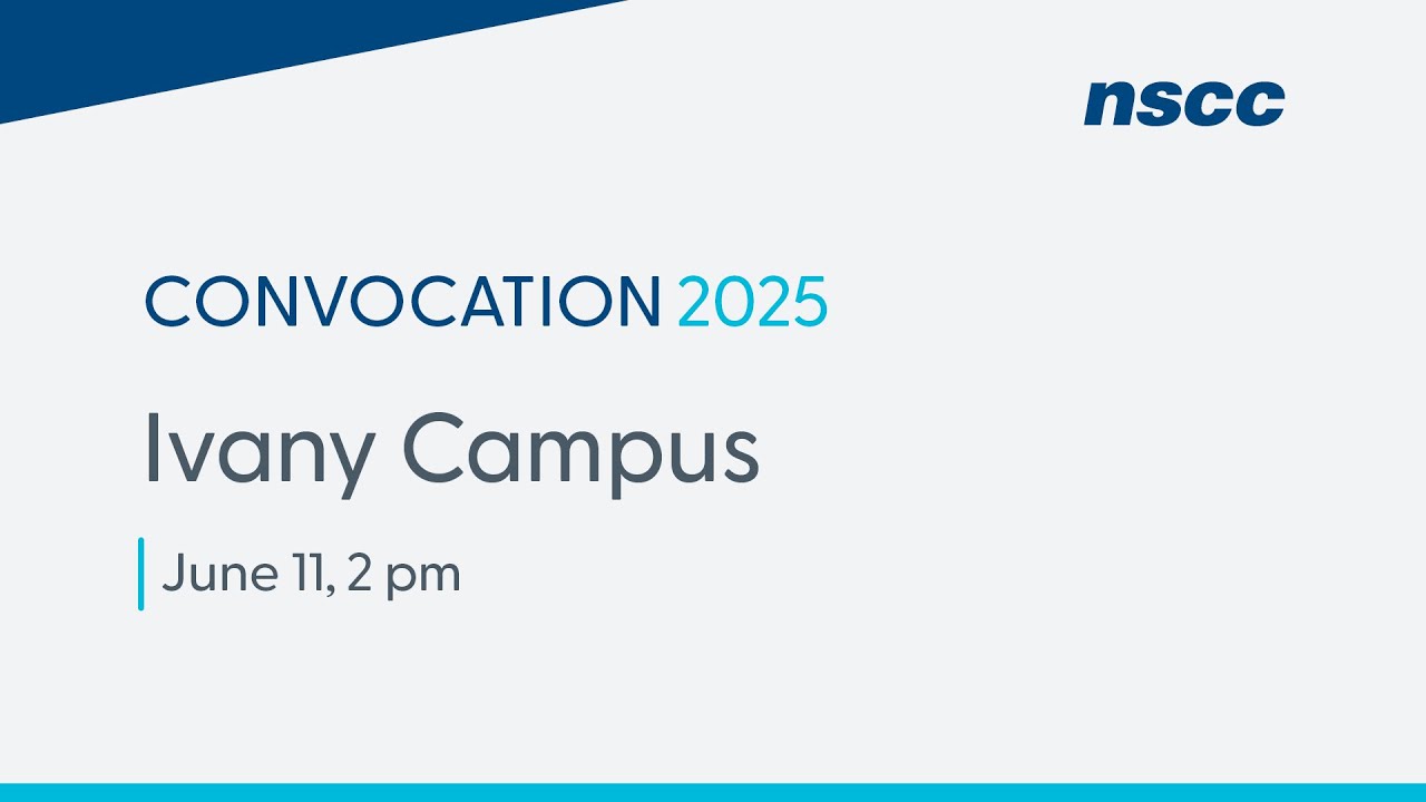 NSCC Convocation 2025 - Ivany Campus - Wednesday, June 11, 2025 - 2 pm