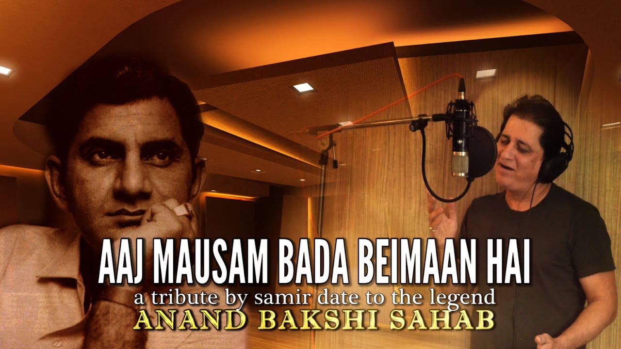 Aaj Mausam Bada Beimaan Hai - A tribute to Anand Bakshi Sahab by Samir Date