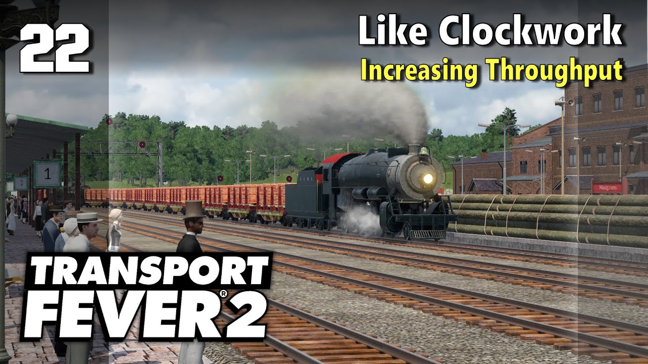 Like Clockwork - Increasing Throughput | Transport Fever 2 - US Long Haul 22