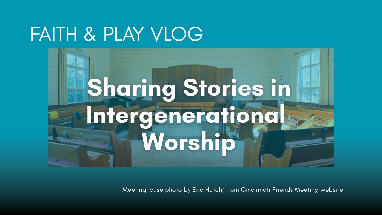 Vlog: Sharing Stories in Intergenerational Worship