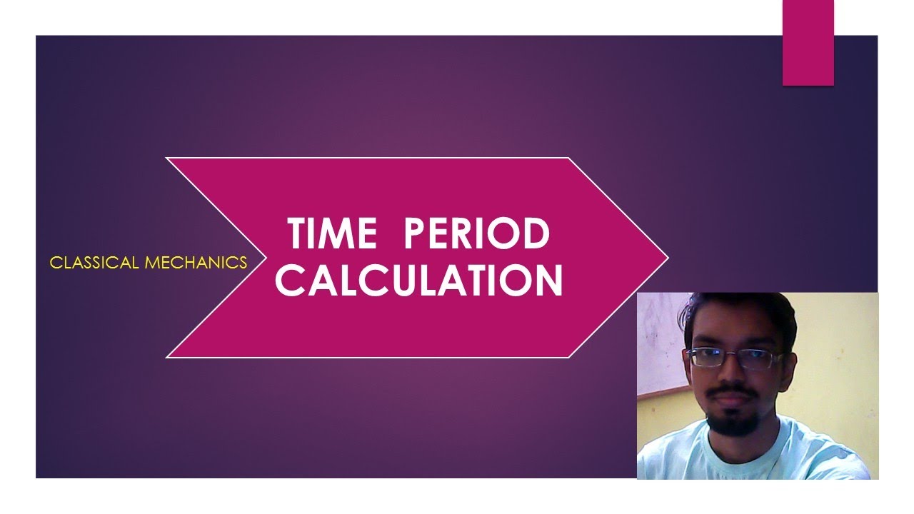 Time Period Calculation | Classical Mechanics | P.Y.Q CSIR NET
