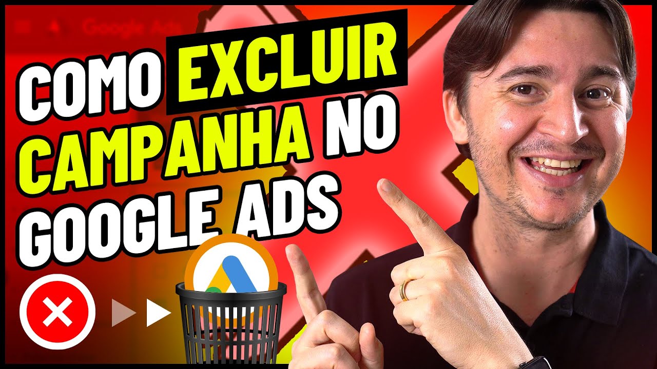 EXCLUIR CAMPANHA NO GOOGLE ADS: &Eacute; POSS&Iacute;VEL? COMO FAZER? [TUTORIAL]