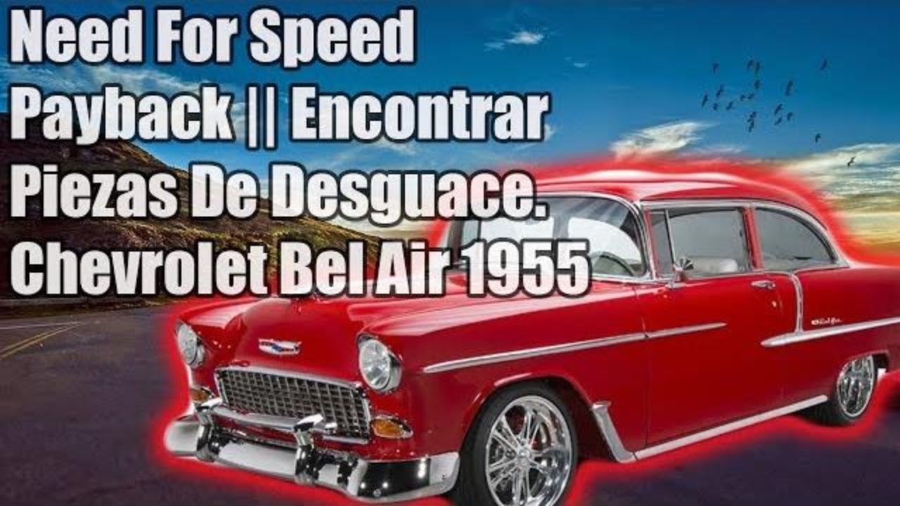 Need for Speed Payback - Como encontrar piezas de desguase - Chevrolet Bel Air 1955.