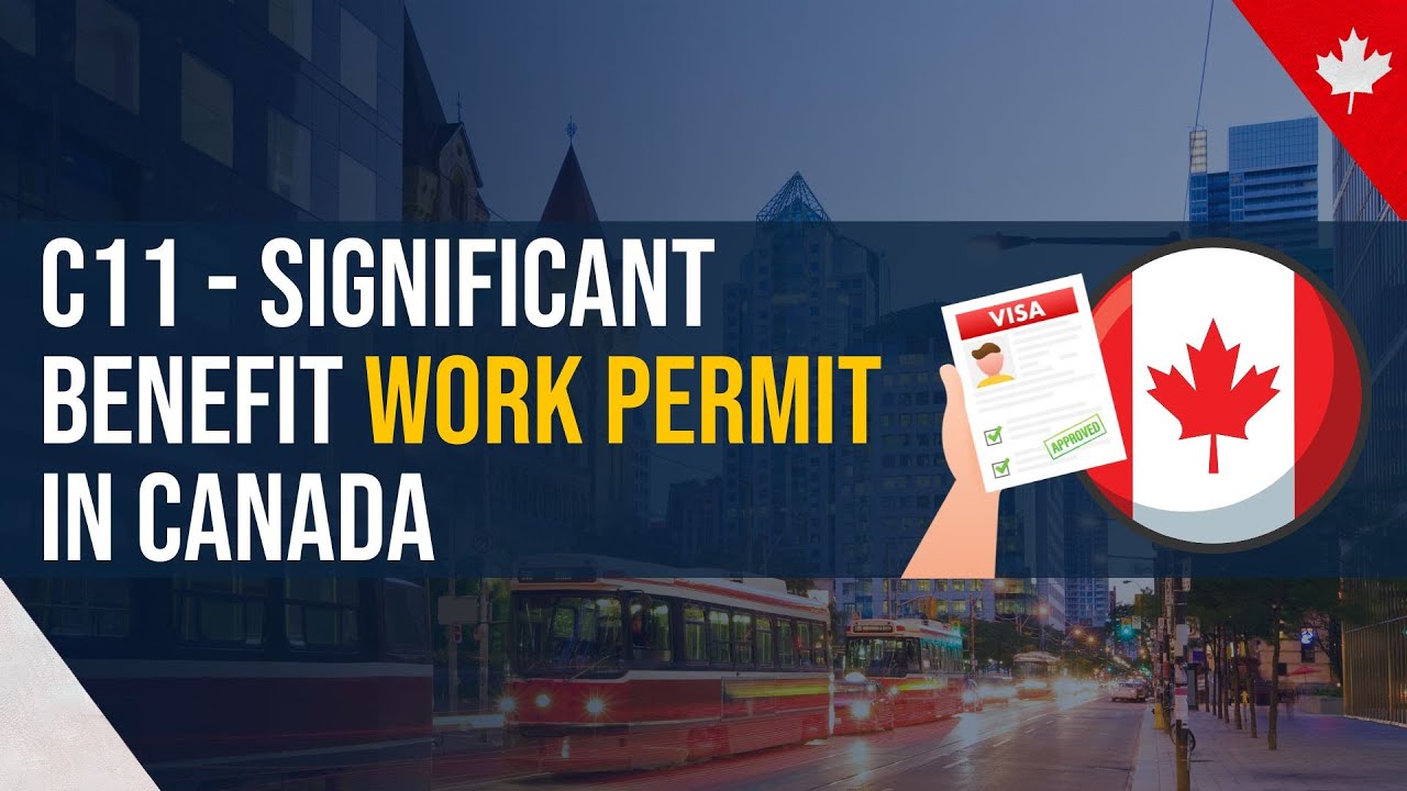 C11 - Significant Benefit Work Permit in Canada