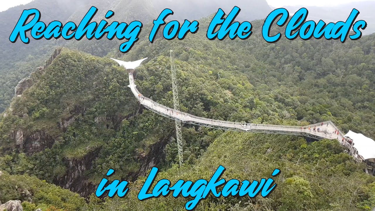 Reaching for the Clouds - Langkawi Sky Bridge & Seven Wells Waterfall