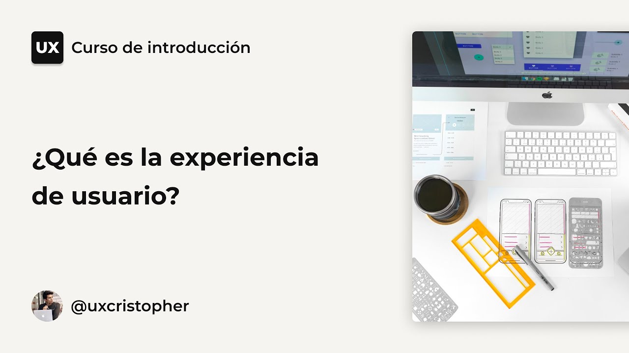 Curso UX - ¿Qué es la experiencia de usuario?