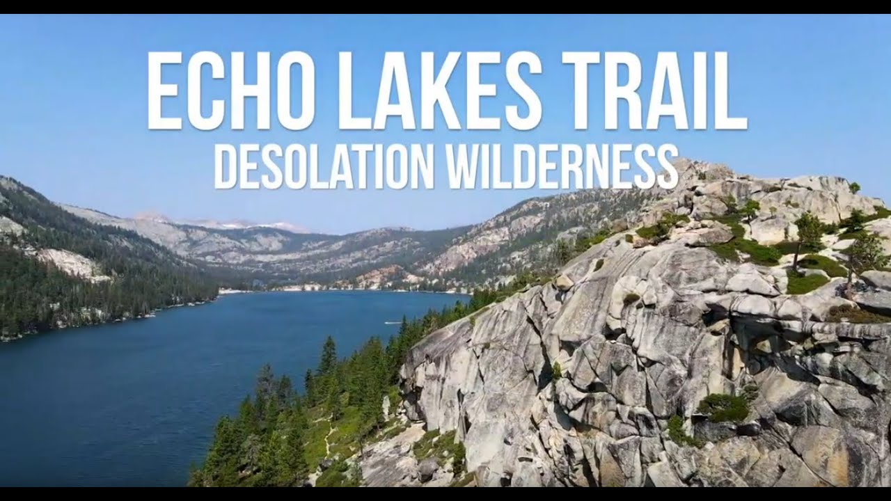 Take a Hike to Echo Lakes Trail In The Desolation Wilderness