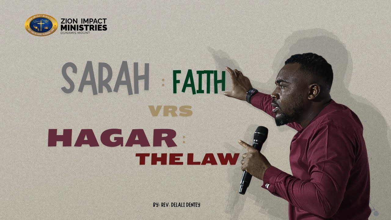 Sarah vrs Hagar: Faith vrs The Law -  Rev. Delali Dentey