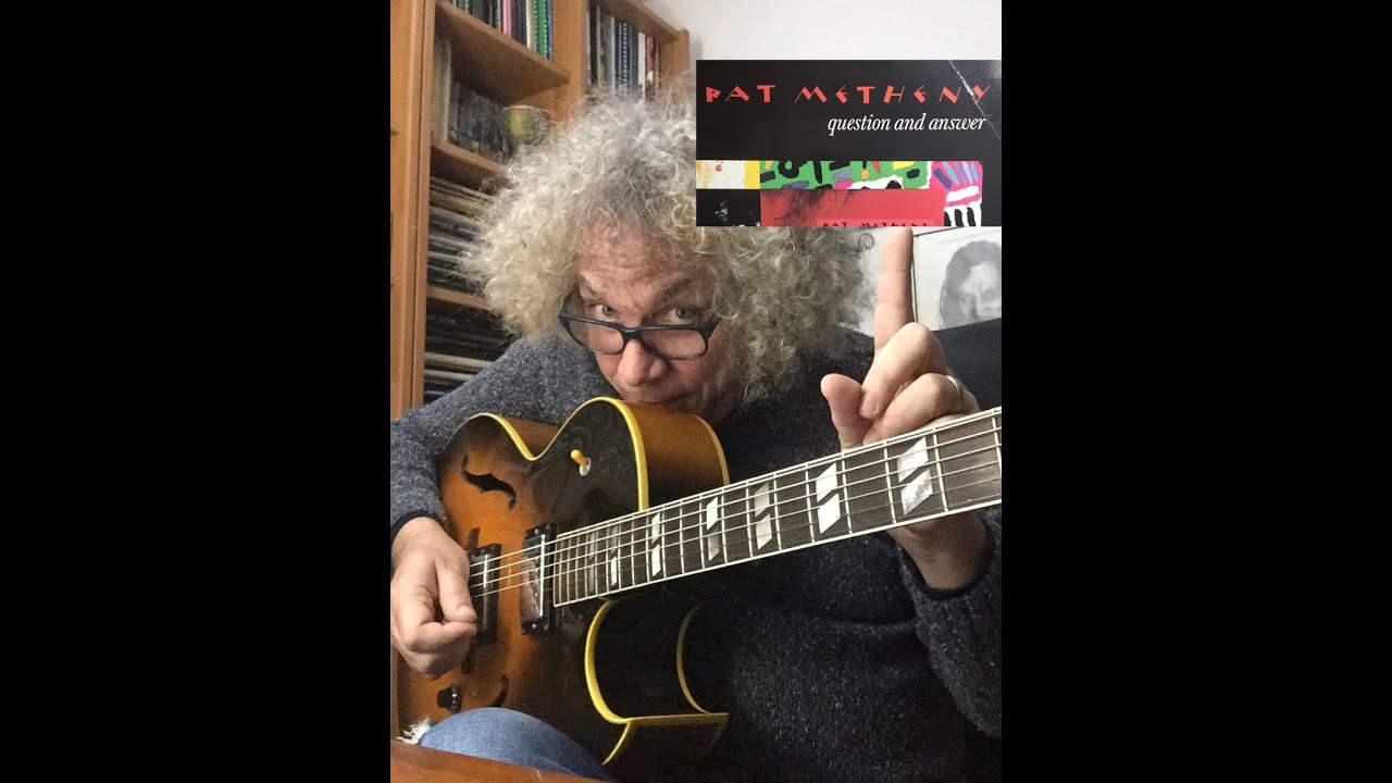 QUESTION & ANSWER - PAT METHENY - JAZZ GUITAR COVER