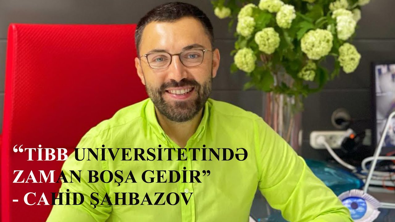 Pərvizlə Cahid Şahbazov: Tibb universitetindəki tələbələrin çoxunun zamanı boşa gedir #2