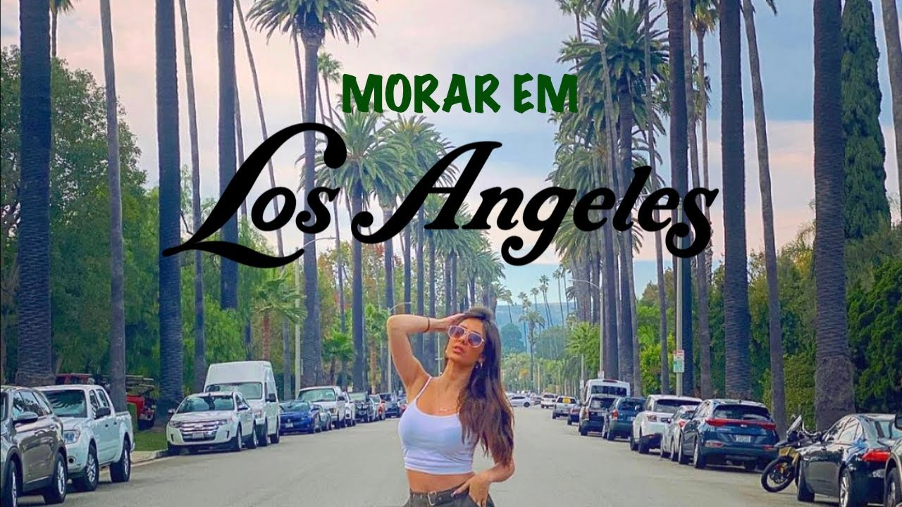 COMO É MORAR EM LOS ANGELES CALIFORNIA? Vantagens & Desvantagens | For Brazilians