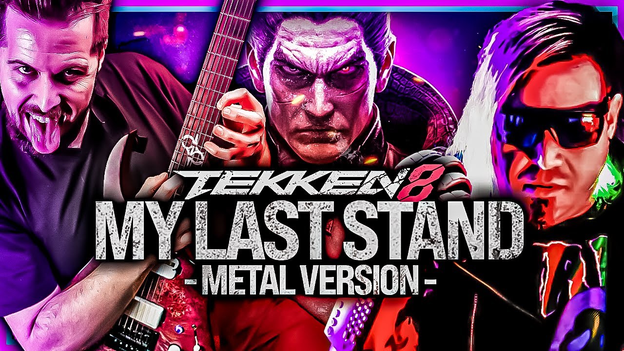 Tekken 8 - My Last Stand - goes harder ft 