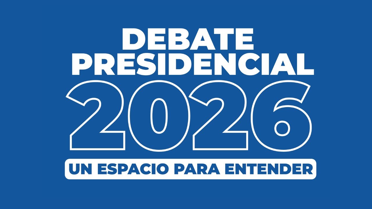 DEBATE PRESIDENCIAL 2026