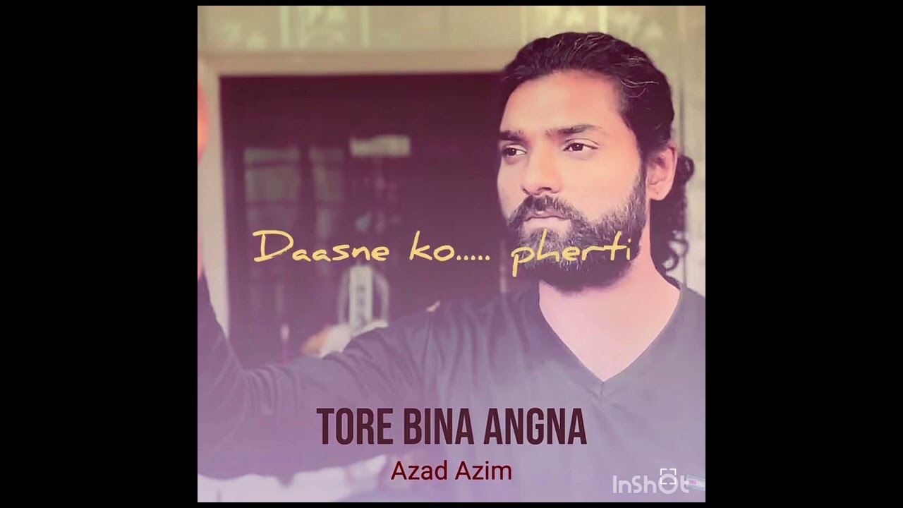 Tore Bina Angna || New Song || Azad Azim || Aroon Shahzad