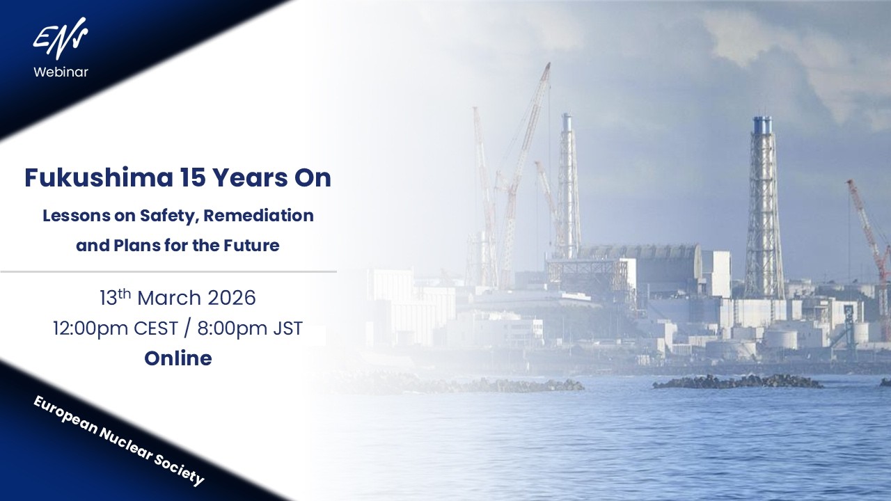 ENS Webinar - Fukushima 15 Years On: Lessons on Safety, Remediation and Plans for the Future