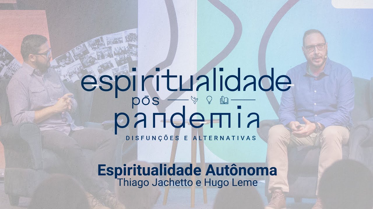 Espiritualidade P&oacute;s-Pandemia: Espiritualidade Aut&ocirc;noma | Thiago Jachetto e Hugo Leme