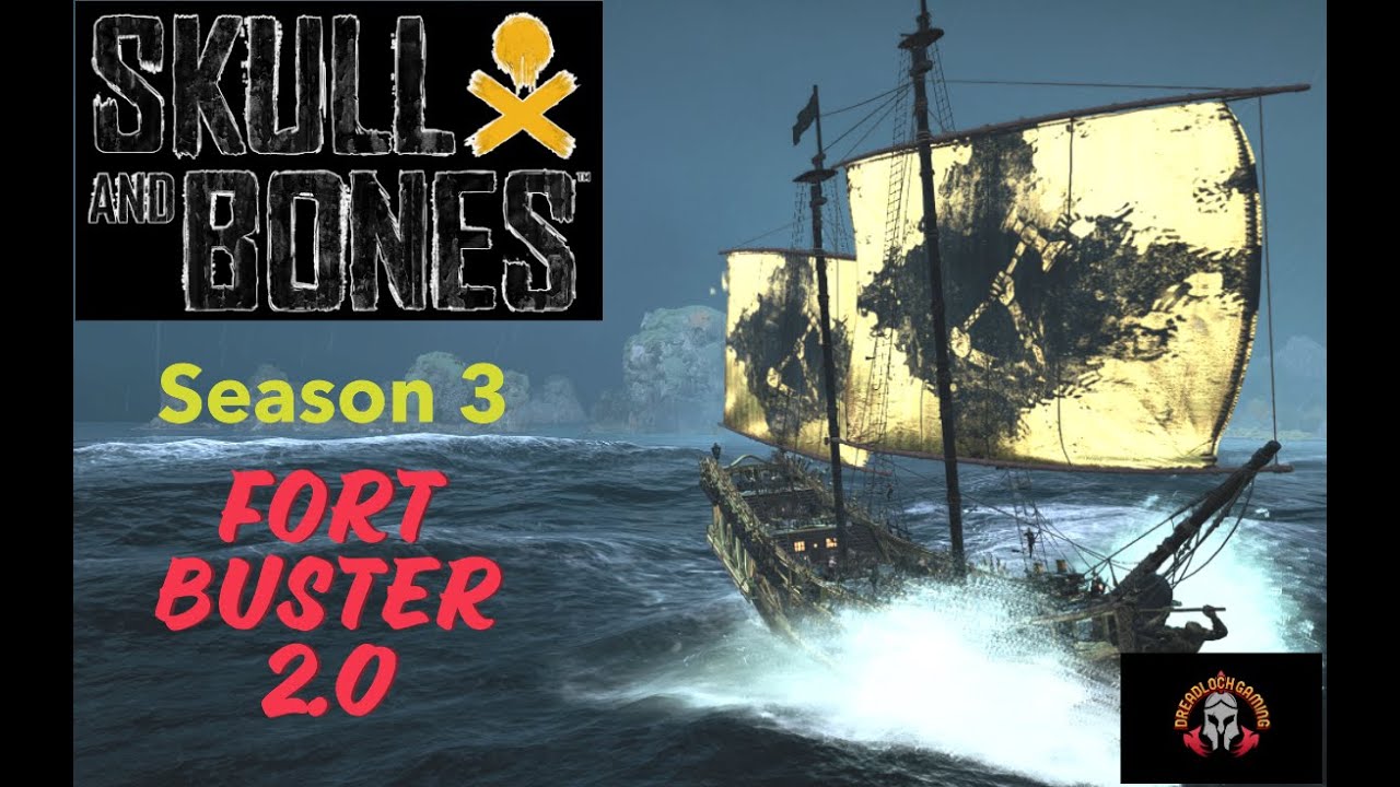 Skull and Bones - S3. Fort Buster 2.0