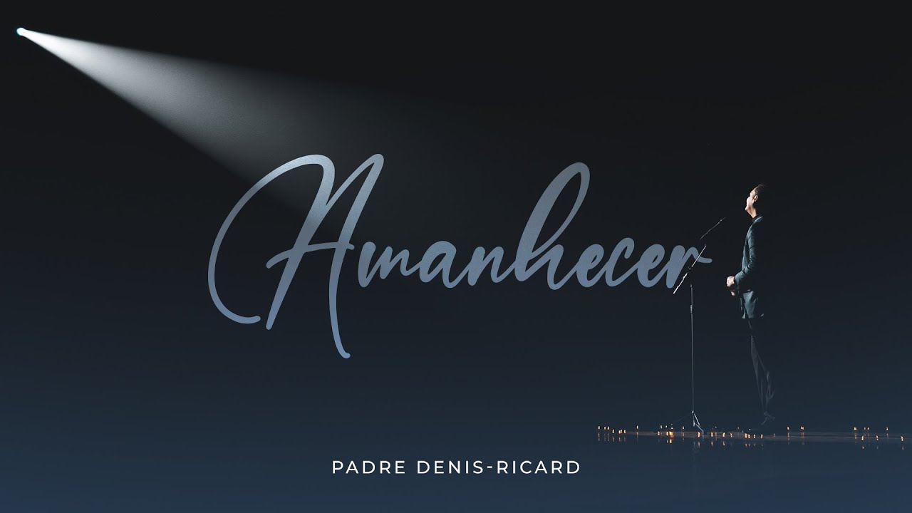 Padre Denis-Ricard - Amanhecer (Clipe Oficial)
