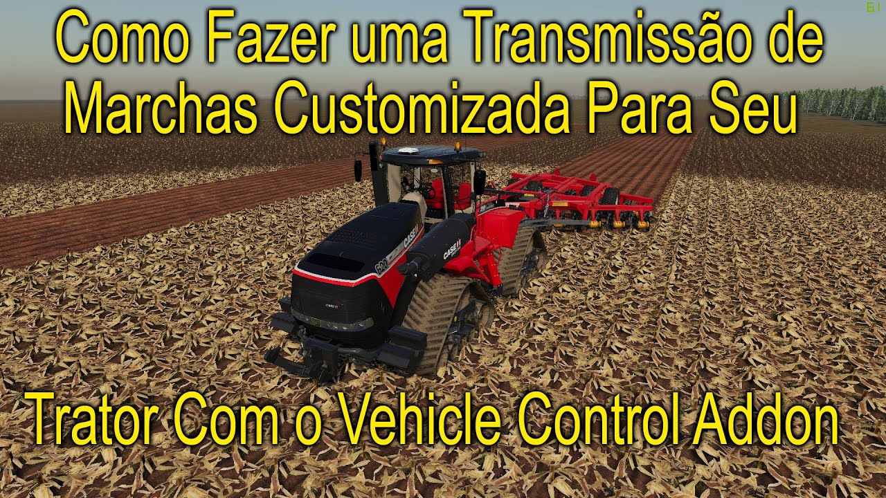 FS 19 Como Fazer uma Transmissão de Marchas Customizada Para Seu Trator Com o Vehicle Control Addon