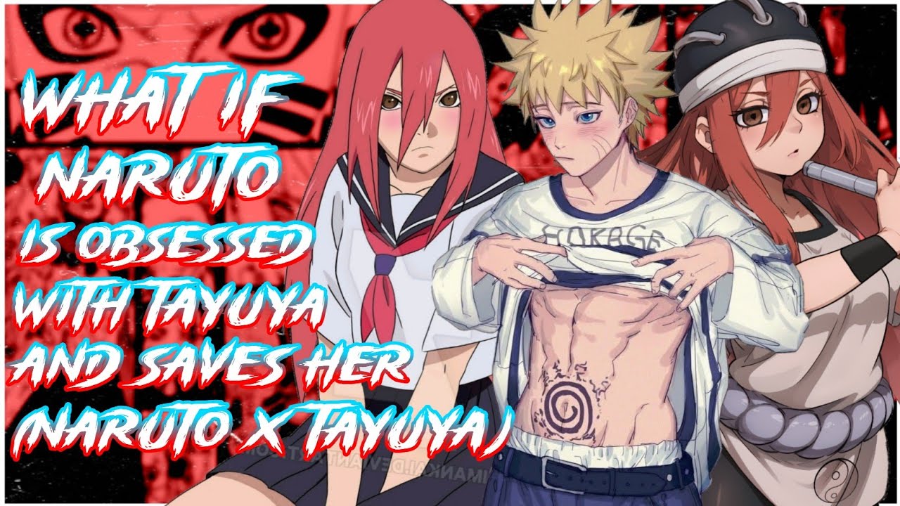 What if Naruto is Obsessed with Tayuya, and Saves her | Naruto X Tayuya | MOVIE