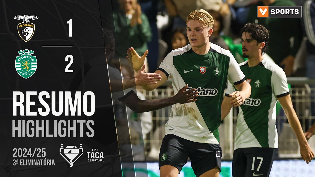 Resumo: Portimonense 1-2 Sporting (Ta&ccedil;a de Portugal 24/25)