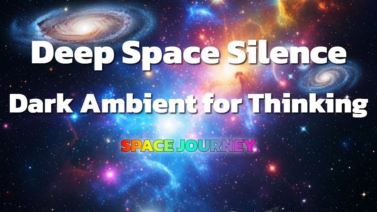 Deep Space Silence | Dark Ambient for Thinking