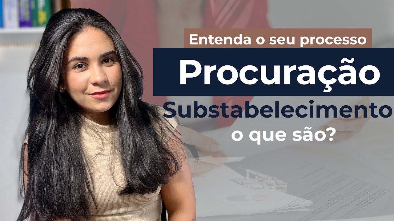 Procuração e substabelecimento: o que significam e qual a diferença na prática