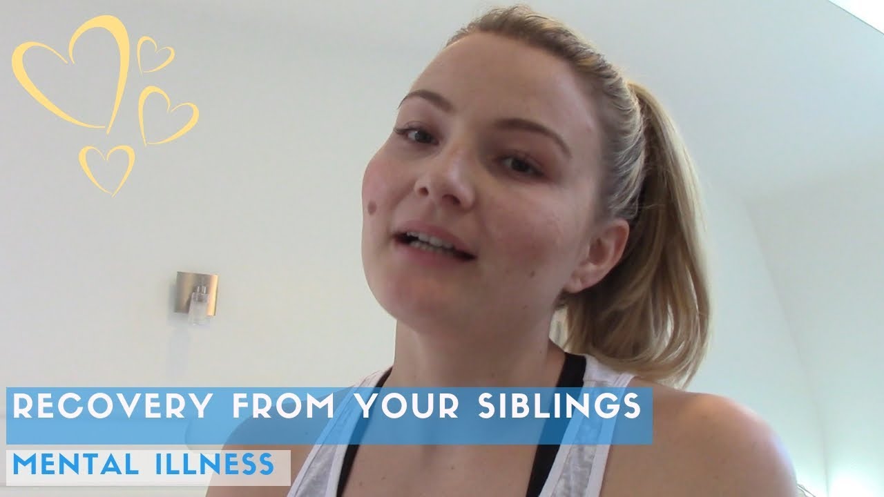 Recovery from your siblings mental illness | HOPE