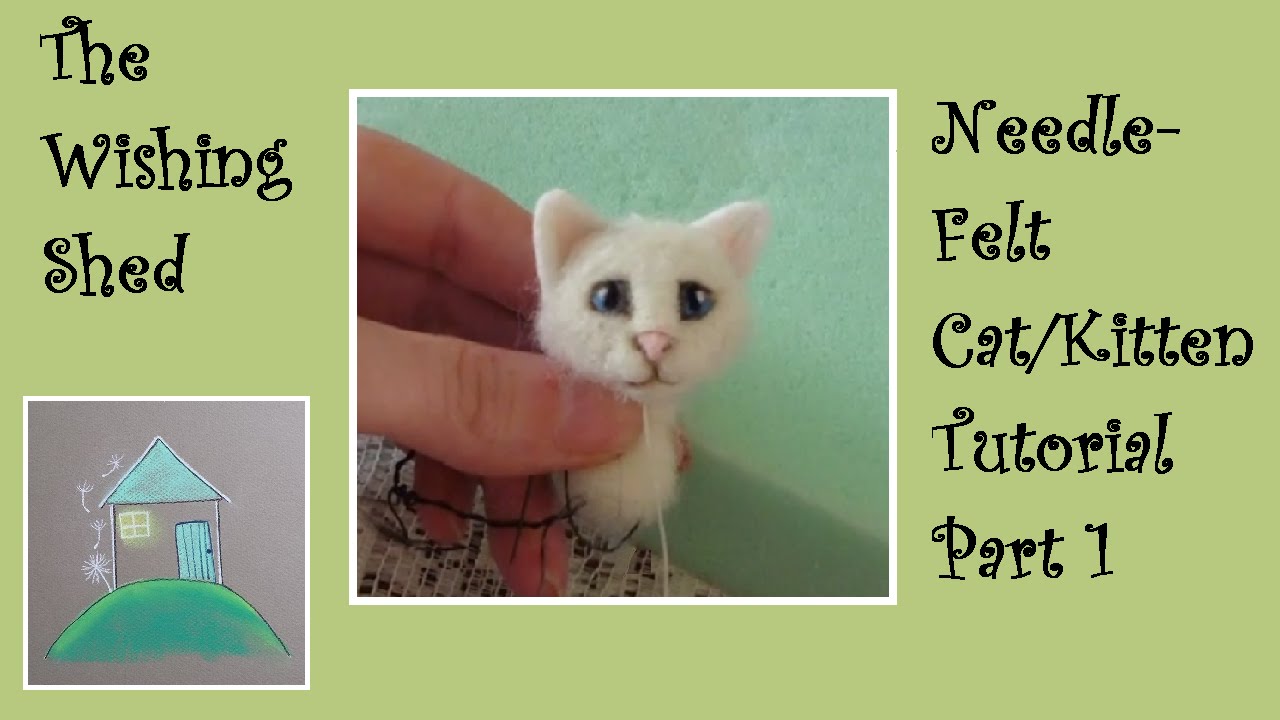 Needle Felt Tutorial Cat / Kitten PART 1 THE HEAD - The Wishing Shed - Beginner