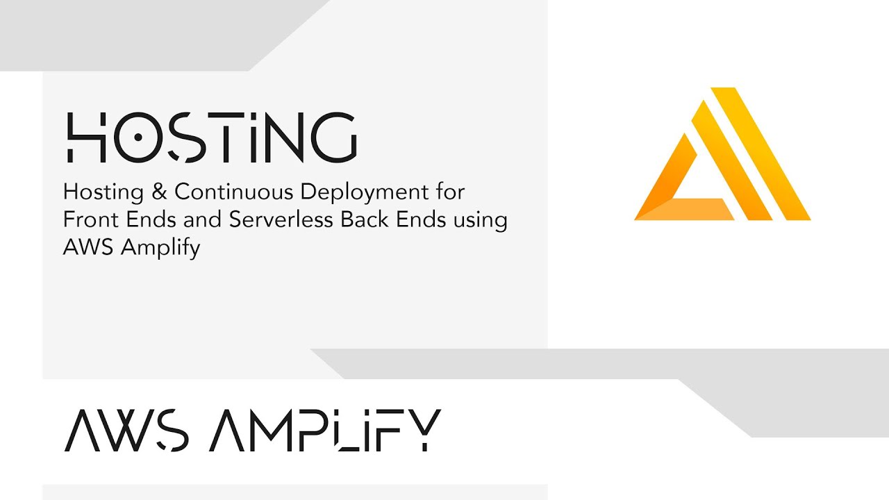 Hosting & Continuous Deployment for Front Ends and Serverless Back Ends using AWS Amplify