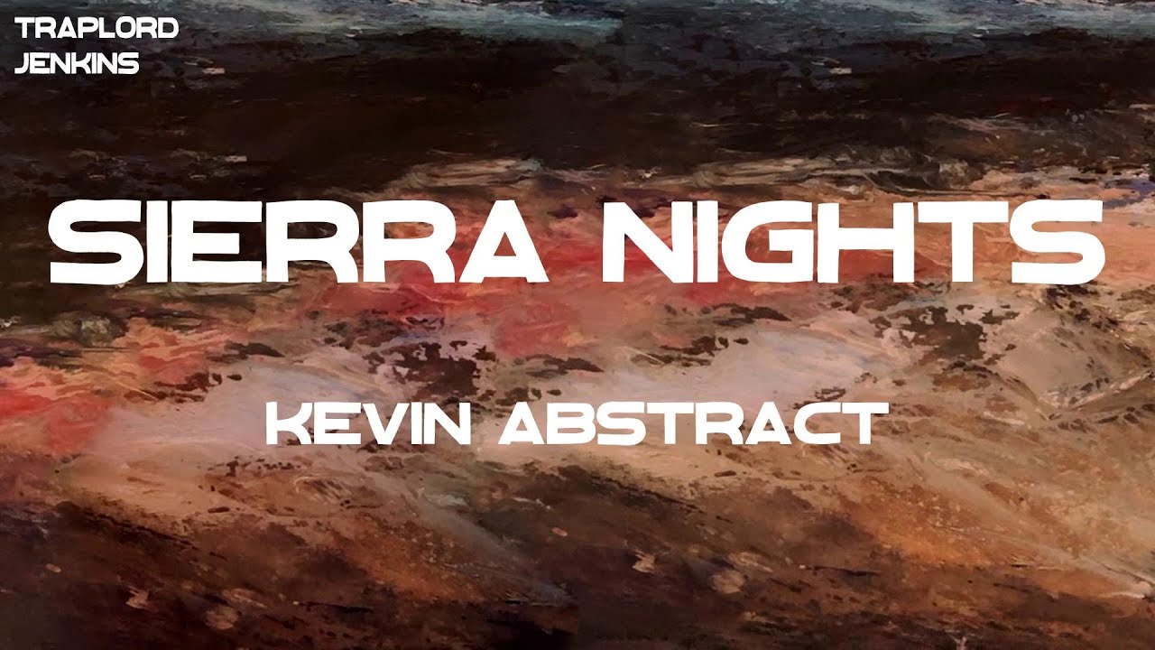 Kevin Abstract - SIERRA NIGHTS (feat. Ryan Beatty) (Lyrics)