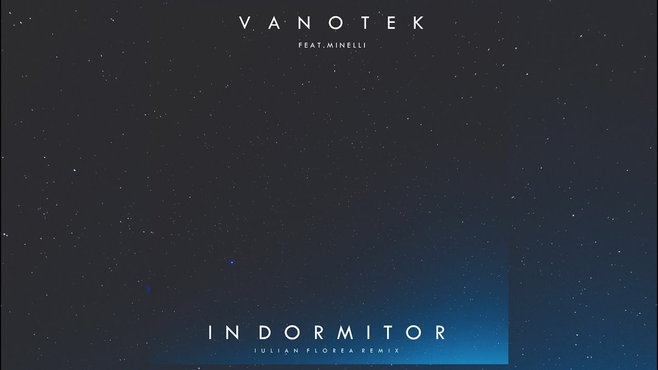 Vanotek feat. Minelli - In Dormitor (Iulian Florea Remix)