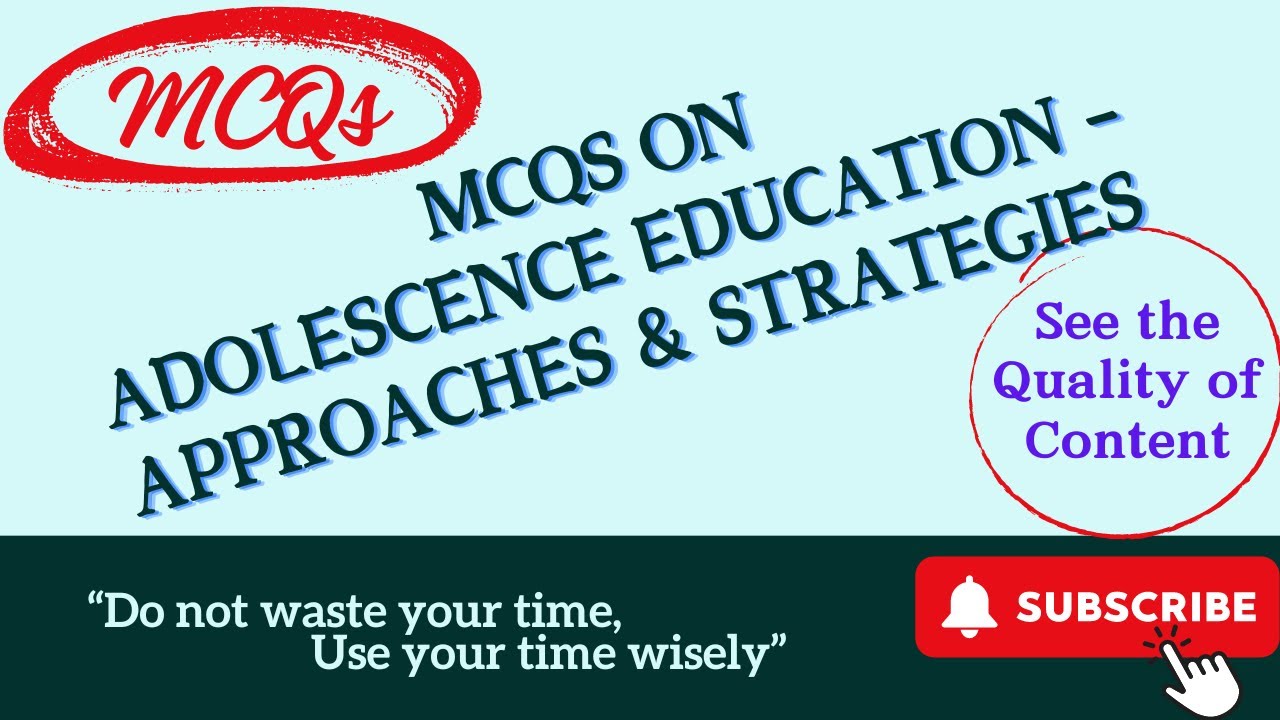 MCQs on Adolescence Education – Approaches & Strategies