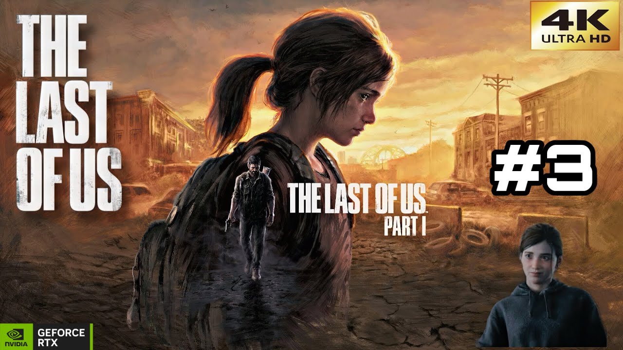 THE LAST OF US PART 1 Gameplay Walkthrough FULL GAME [4K 60FPS PC] - No Commentary | part # 3