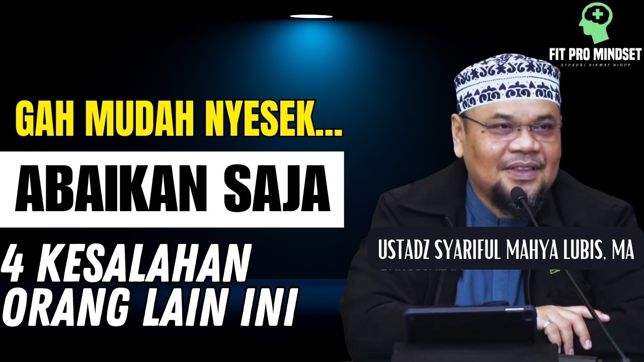 Cara Hidup Tenang dengan Memaklumi 4 Jenis Kesalahan Orang Lain - Taghoful | Ustadz S. Mahya Lubis