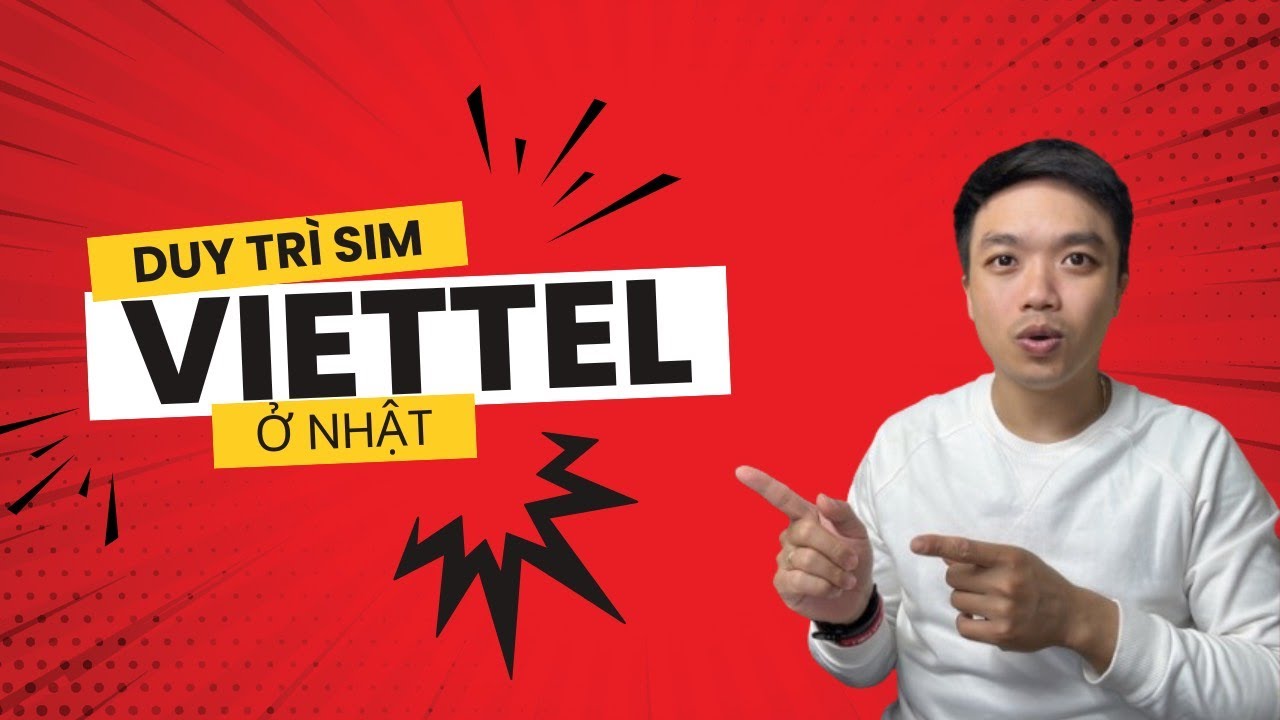 Kh&aacute;m ph&aacute; b&iacute; quyết duy tr&igrave; sim viettel ở Nhật Bản | Xu&acirc;n Đắc JP