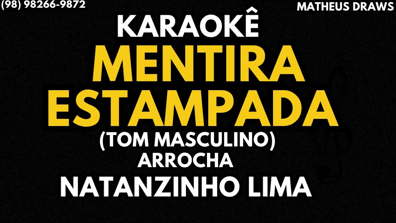 KARAOKÊ -MENTIRA ESTAMPADA - RITMO ARROCHA NATANZINHO LIMA