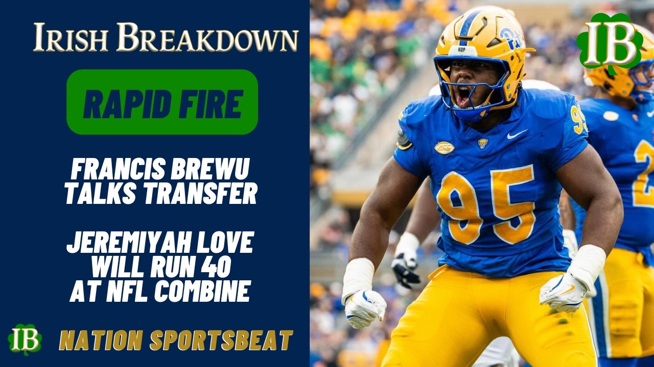 Rapid Fire: Francis Brewu Talks Notre Dame Transfer, Jeremiyah Love Commits To NFL Combine