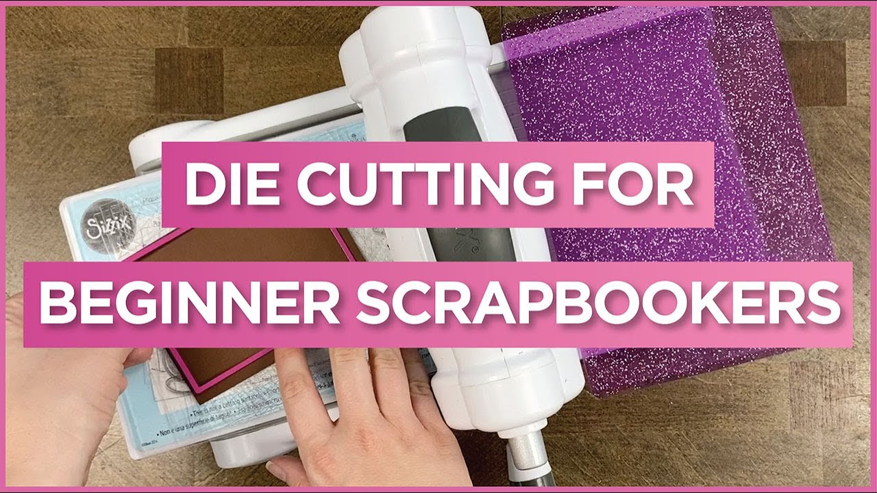 How to Use Thin Metal Dies for Beginner Scrapbookers | Die Cutting for Beginners