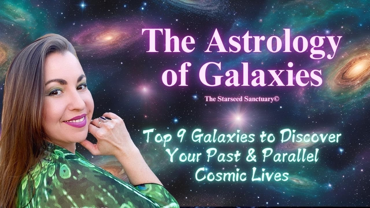 Astrology of Galaxies: Top Nine Galaxies to Discover Your Past & Parallel Cosmic Lives