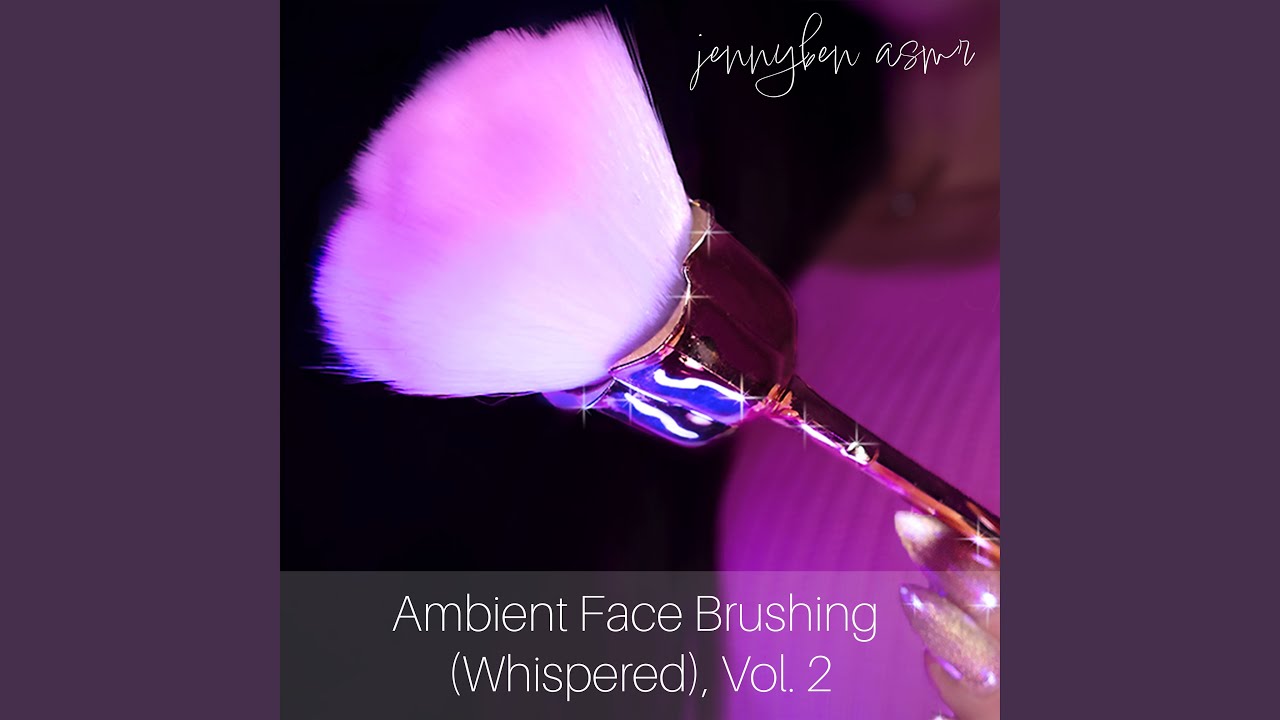 Whispered Face Brushing (Ambient) 2.4