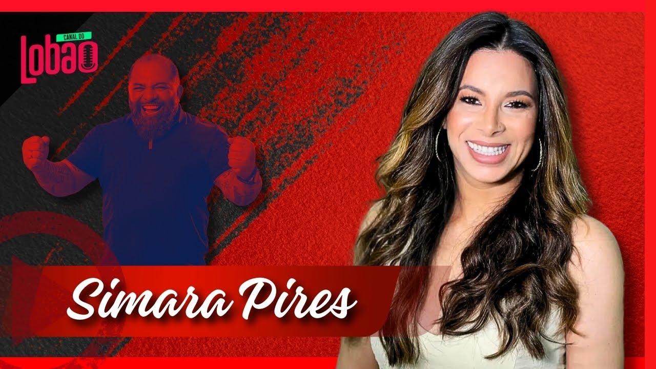 SIMARA PIRES | PROGRAMA DO LOB&Atilde;O - EP. 298