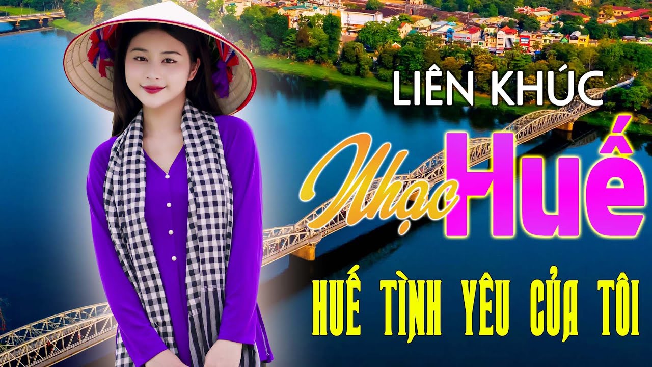 Huế Tình Yêu Của Tôi - Nhạc Trữ Tình Xứ Nghệ Mới Ra Lò Cực Hay, Nhạc Dân Ca Xứ Huế Mộng Mơ
