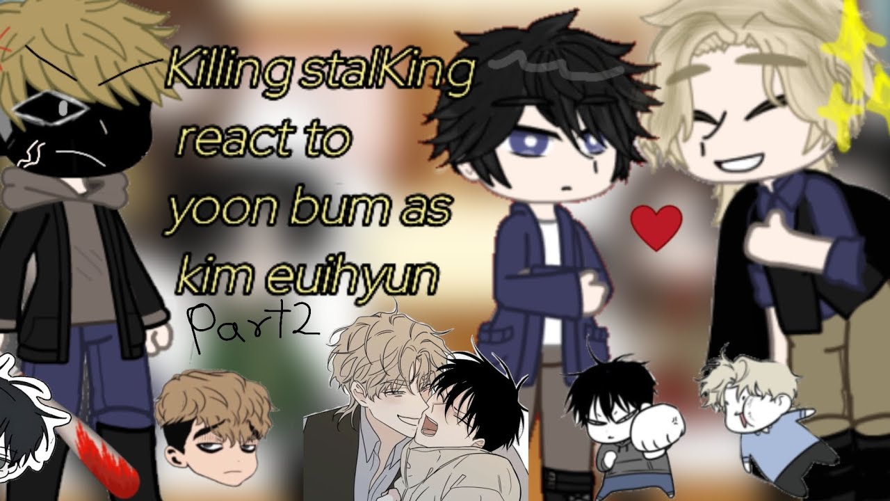 Killing stalKing react to yoon bum as kim euihyun || part 2  || ✨👀