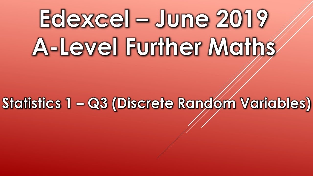 Edexcel A Level Further Maths: June 2019 Statistics 1 - Q3 (Discrete Random Variables)