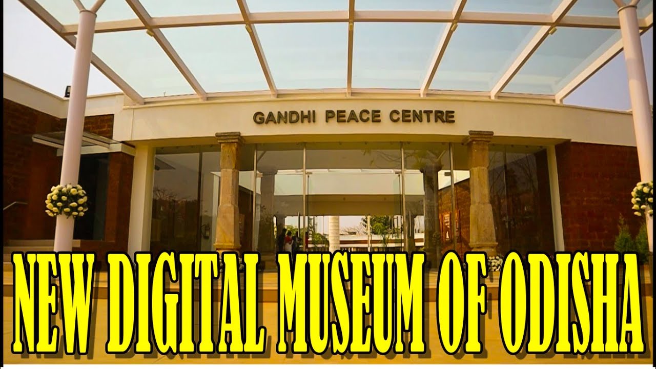 GANDHI PEACE CENTER | NEW MUSEUM OF BHUBANESWAR | ଭୁବନେଶ୍ୱରରେ ନୂଆ ମ୍ୟୁଜିଅମ