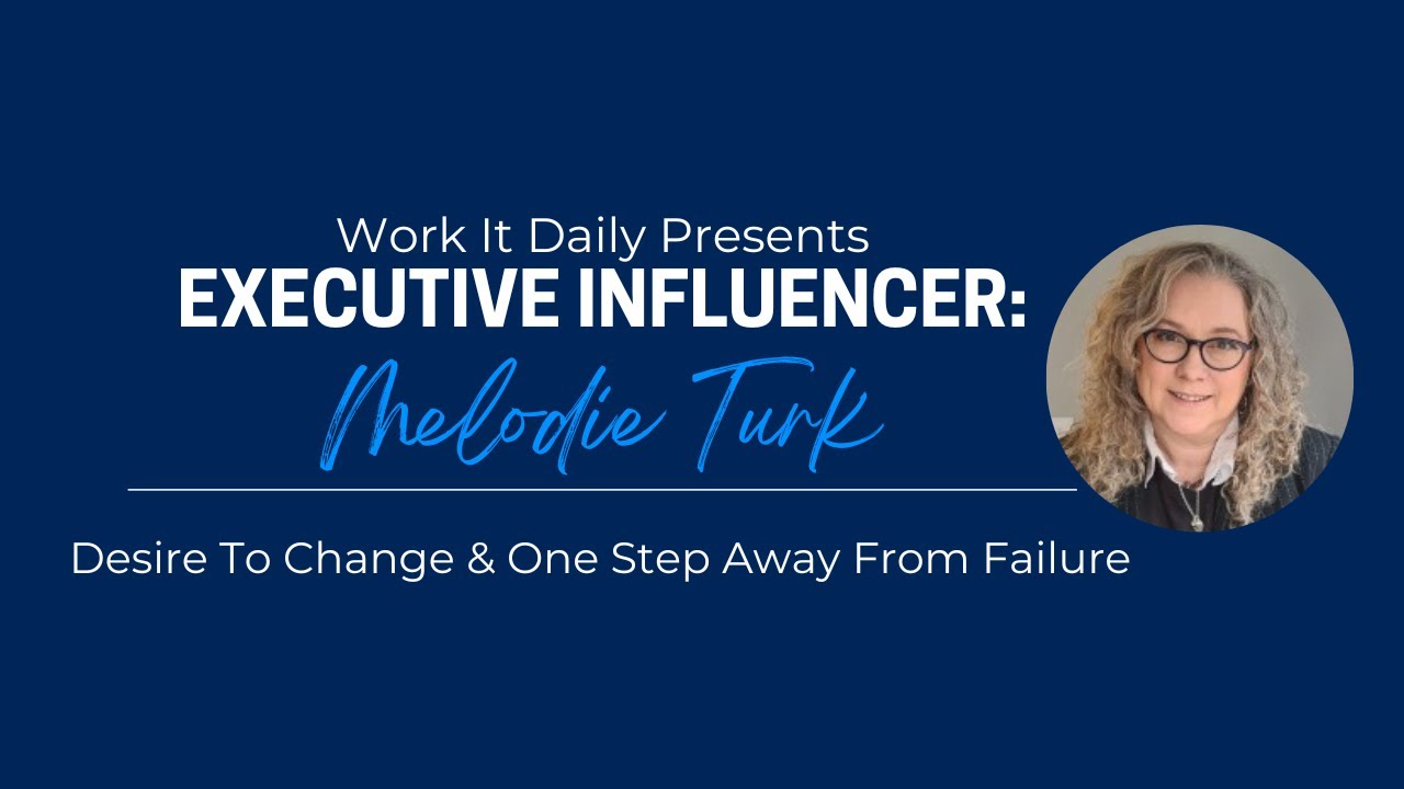 Executive Insider: Desire To Change & One Step Away From Failure