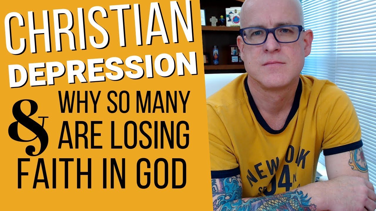 Christian Depression & Anxiety - Why So Many Are Losing Faith In God - Part 1