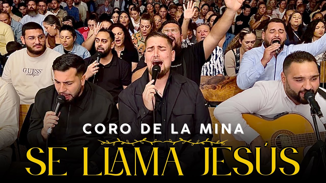 CORO DE LA MINA | “Se llama Jesús” | Cover: Johan de Manresa | Alabanza de adoración 