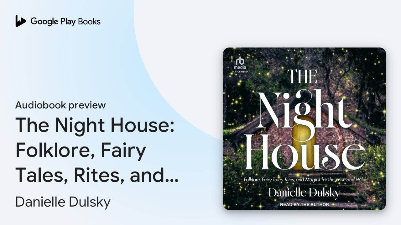 The Night House: Folklore, Fairy Tales, Rites,… by Danielle Dulsky · Audiobook preview